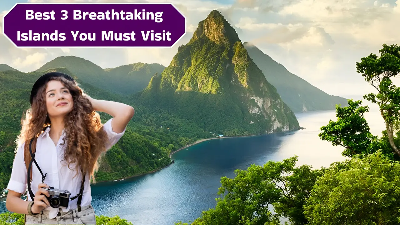 Best 3 Breathtaking Islands You Must Visit